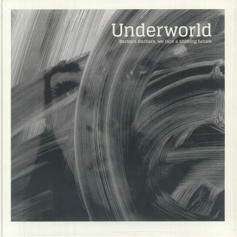 Underworld - Barbara Barbara We Face A Shining Future - Vinyl Record