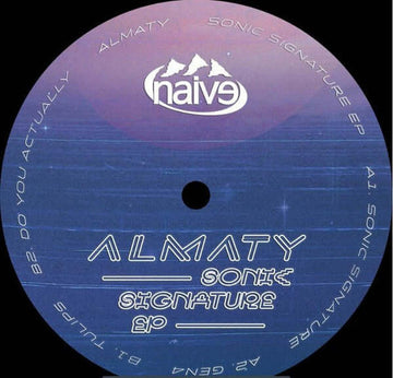 Almaty - Sonic Signature - Artists Almaty Genre Techno, Electro Release Date 1 Jan 2019 Cat No. NAIVE007 Format 12