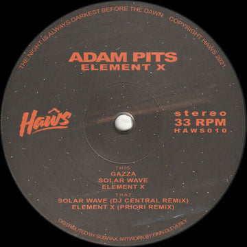 Adam Pits - Element X - Artists Adam Pits Genre Techno, Breakbeat, UKG, Downtempo Release Date 1 Jan 2021 Cat No. HAWS010 Format 12