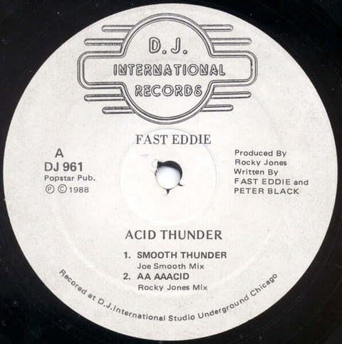 Fast Eddie - Acid Thunder - Artists Fast Eddie Genre Acid House, Chicago House Release Date 1 Jan 1988 Cat No. DJ 961 Format 12" Vinyl - D.J. International Records - D.J. International Records - D.J. International Records - D.J. International Records - Vinyl Record