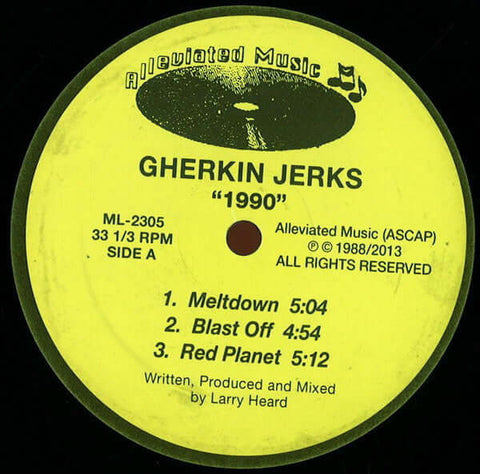 Gherkin Jerks - 1990 - Artists Gherkin Jerks Style Acid House, Deep House, House Release Date 1 Jan 2013 Cat No. ML2305 Format 12" Vinyl - Alleviated Records - Alleviated Records - Alleviated Records - Alleviated Records - Vinyl Record