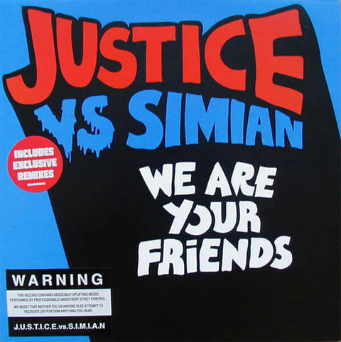 Justice vs Simian - We Are Your Friends - Artists Justice vs Simian Genre House, Electro, Leftfield Release Date 6 Jul 2006 Cat No. TENT 505 Format 12" Vinyl - 10 Records - 10 Records - 10 Records - 10 Records - Vinyl Record