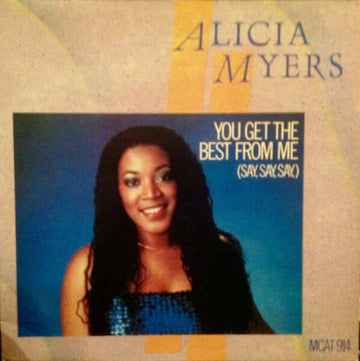 Alicia Myers - You Get The Best From Me (Say, Say, Say,) - Artists Alicia Myers Genre Disco, Soul Release Date 1 Jan 1984 Cat No. MCAT 914 Format 12