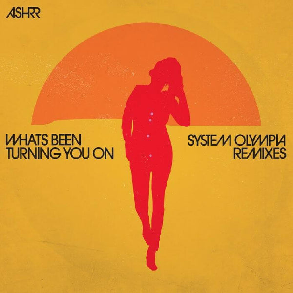 Ashrr - What's Been Turning You On (System Olympia Remixes) Vinyl