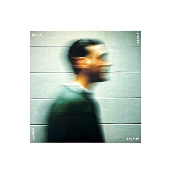 Black Loops - Always Moving Vinyl