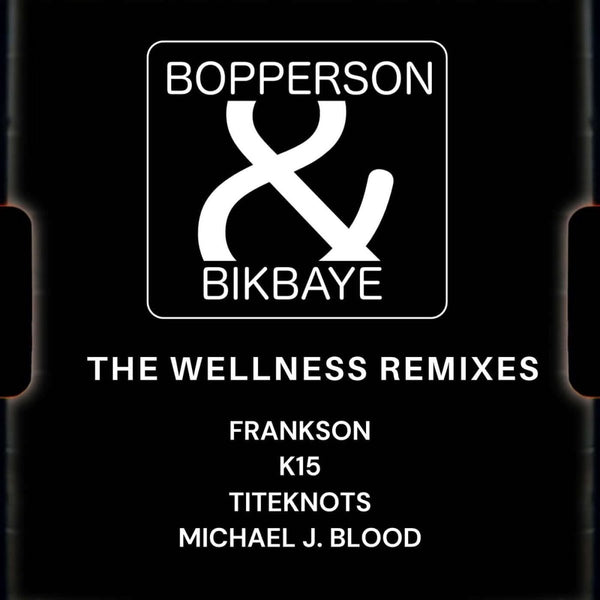 Bopperson & Bikbaye - The Wellness Remixes Vinyl