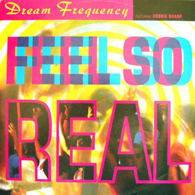 Dream Frequency Featuring Debbie Sharp - Feel So Real Vinyl