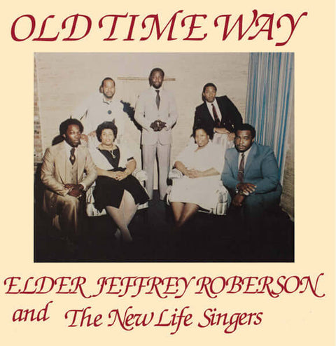 Elder Jeffrey Roberson And The New Life Singers - Old Time Way Vinyl - Vinyl Record