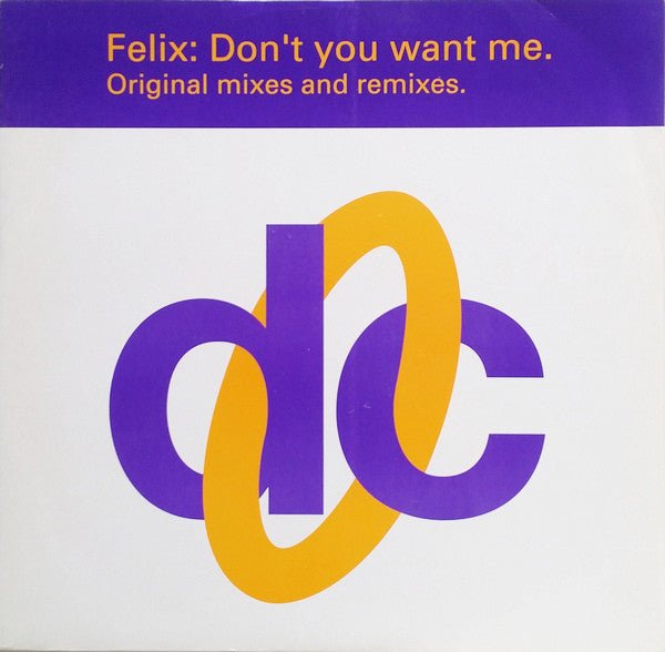 Felix - Don't You Want Me (Original Mixes And Remixes) Vinyl