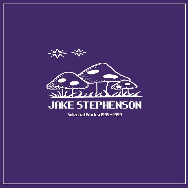 Jake Stephenson - Selected Works 1995 - 1999 Vinyl