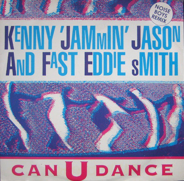 Kenny 'Jammin' Jason* And Fast Eddie Smith - Can U Dance (Noise Boys Remix) Vinyl