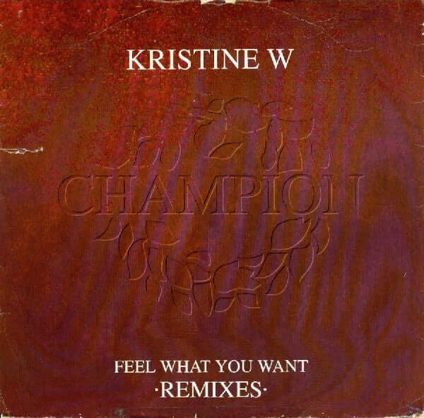 Kristine W - Feel What You Want (Remixes) Vinyl