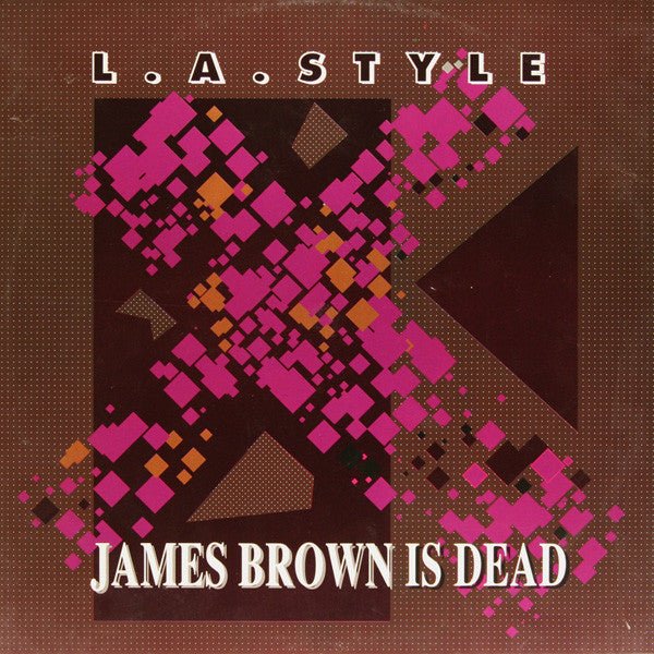 L.A. Style - James Brown Is Dead Vinyl
