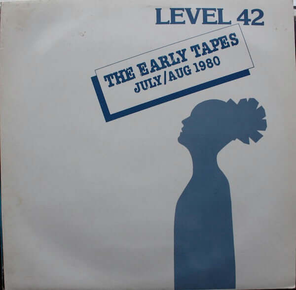 Level 42 - The Early Tapes · July/Aug 1980 Vinyl