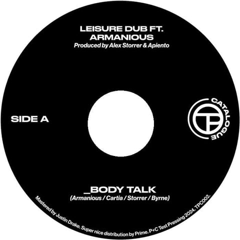 Leisure Dub Featuring Armanious - Body Talk / Body Talk (System Mix) - Artists Leisure Dub Featuring Armanious Style Electronic, Dub Release Date 3 May 2024 Cat No. TPC002 Format 7" Vinyl - Test Pressing Catalogue - Test Pressing Catalogue - Test Pressing - Vinyl Record
