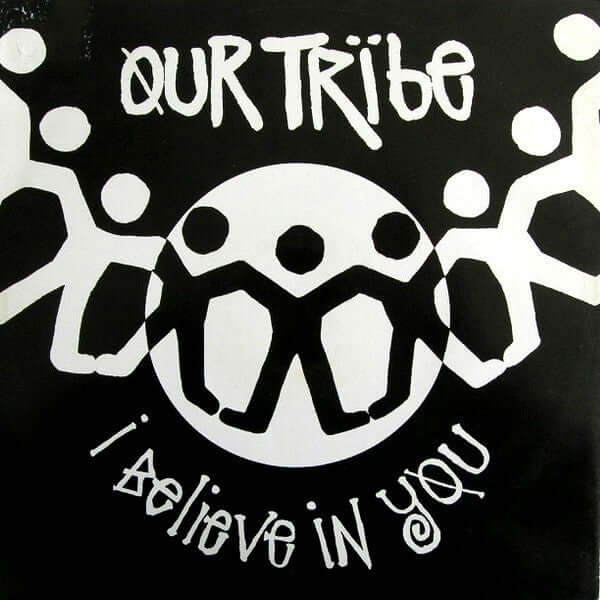Our Tribe - I Believe In You Vinyl