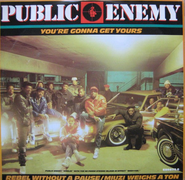 Public Enemy - You're Gonna Get Yours / Rebel Without A Pause / Miuzi Weighs A Ton Vinyl
