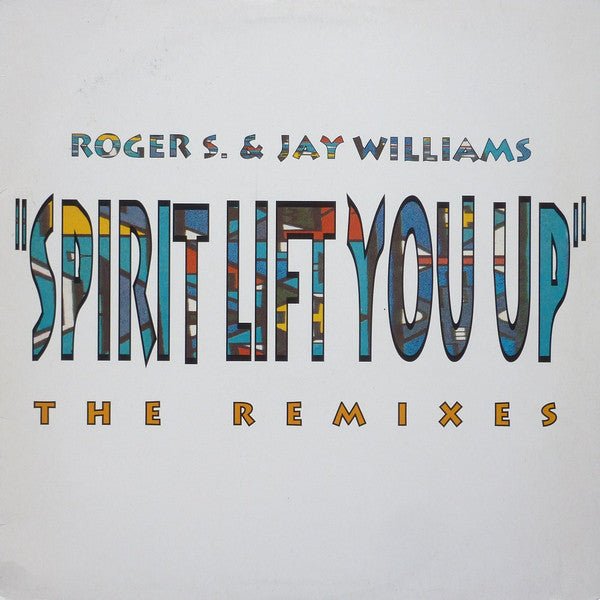 Roger S. & Jay Williams - Spirit Lift You Up (The Remixes) Vinyl