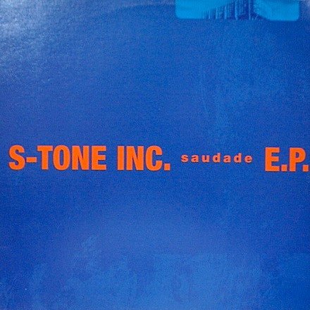 S - Tone Inc. - Saudade E.P. Vinyl