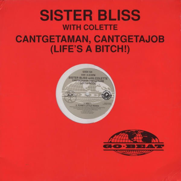 Sister Bliss with Colette - Cantgetaman, Cantgetajob (Life's A Bitch!) Vinyl