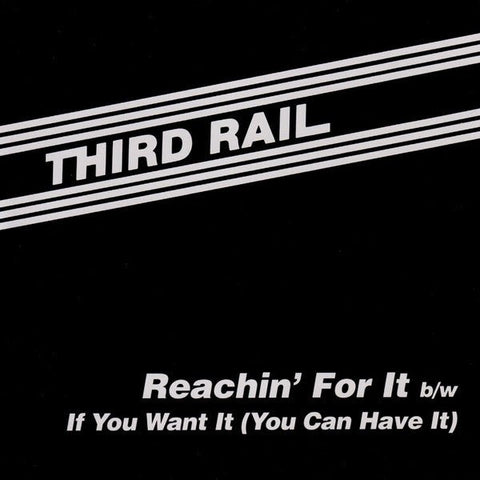 Third Rail - Reachin' For It b/w If You Want It (You Can Have It) Vinyl - Vinyl Record
