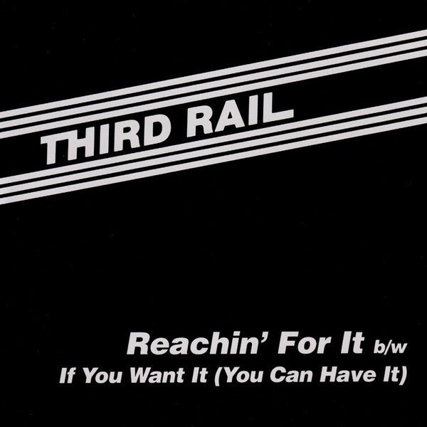 Third Rail - Reachin' For It b/w If You Want It (You Can Have It) Vinyl
