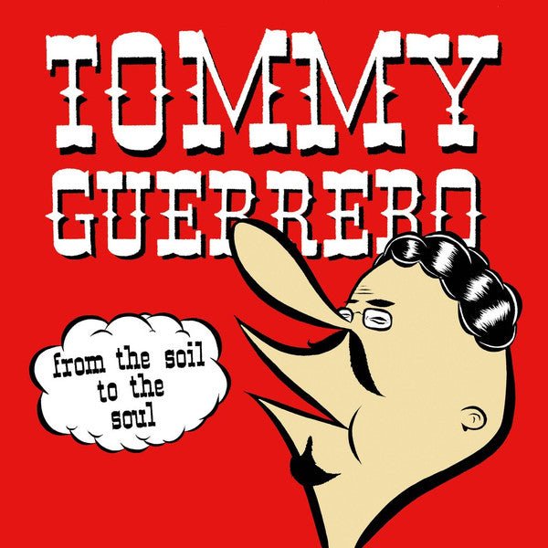 Tommy Guerrero - From The Soil To The Soul Vinyl