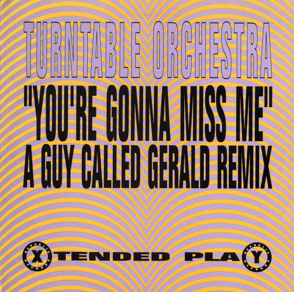 Turntable Orchestra - You're Gonna Miss Me (A Guy Called Gerald Remix) Vinyl
