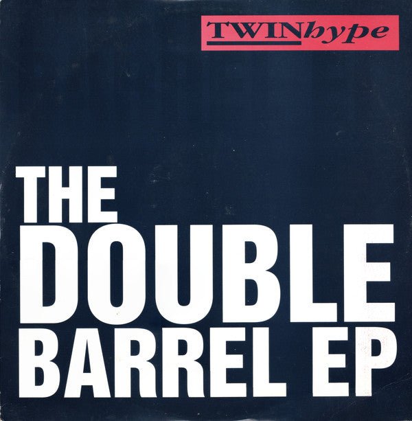 Twin Hype - The Double Barrel EP Vinyl