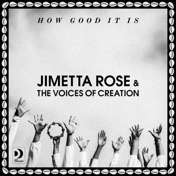 Jimetta Rose & The Voices of Creation - How Good It Is - Artists Jimetta Rose & The Voices of Creation Genre Gospel, Soul, Reissue Release Date 1 Jan 2023 Cat No. DD7 Format 12