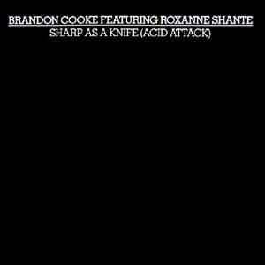 Brandon Cooke Featuring Roxanne Shanté - Sharp As A Knife (Acid Attack) - Brandon Cooke Featuring Roxanne Shanté : Sharp As A Knife (Acid Attack) (12