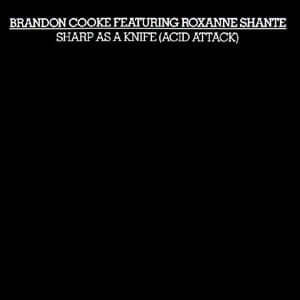 Brandon Cooke Featuring Roxanne Shanté - Sharp As A Knife (Acid Attack)