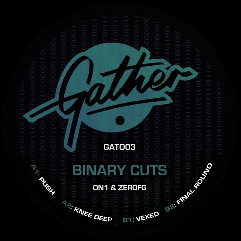 On1 x ZeroFG - Binary Cuts - Artists On1 x ZeroFG Genre UK Garage Release Date 1 Jan 2020 Cat No. GAT003 Format 12" Vinyl - Gather - Gather - Gather - Gather - Vinyl Record