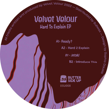 Velvet Velour - Hard To Explain - Artists Velvet Velour Genre Tech House Release Date 10 Feb 2023 Cat No. BSU008 Format 12
