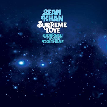 Sean Khan - Supreme Love: A Journey through Coltrane - Artists Sean Khan Genre Jazz Release Date February 18, 2022 Cat No. BBE618ALP Format 3 x 12