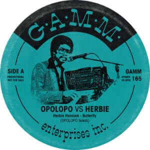 Opolopo - Opolopo Vs Herbie - Artists Opolopo Genre Disco Edits Release Date 2 Sept 2022 Cat No. GAMM165 Format 12