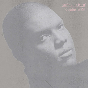 Rick Clarke - Guess Who - Artists Rick Clarke Genre Street Soul, Reissue Release Date 7 Apr 2023 Cat No. FSRLP142 Format 12