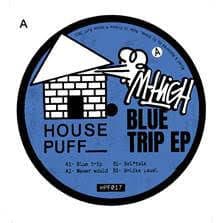 M-High - Blue Trip - Artists M-High Genre Tech House Release Date 25 November 2021 Cat No. HPF017 Format 12" Vinyl - House Puff - House Puff - House Puff - House Puff - Vinyl Record