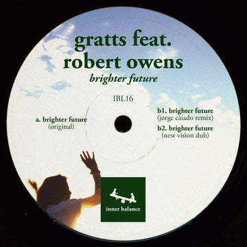 Gratts ft. Robert Owens - Brighter Future - Belgian producer Gratts, an active DJ for more than 20 years, teams up with pioneering Chicago vocalist Robert Owens on this new house anthem for our times... - Inner Balance - Inner Balance - Inner Balance - In Vinly Record