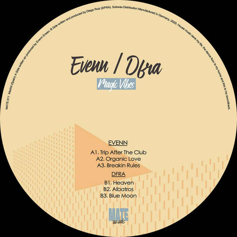 Evenn / DFRA - Magic Vibes - Artists Evenn / DFRA Genre Deep House Release Date 12 May 2023 Cat No. MATE011 Format 12" Vinyl - Mate Records - Mate Records - Mate Records - Mate Records - Vinyl Record