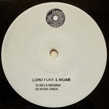 Lord Funk & Moar - Bela Menina / Onda Nova - Artists Lord Funk Moar Genre Disco, Edits Release Date 24 June 2022 Cat No. NO-003 Format 7