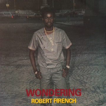 Robert Ffrench - Wondering - Artists Robert Ffrench Genre Dancehall, Reissue Release Date 17 Mar 2023 Cat No. 333LP002 Format 12