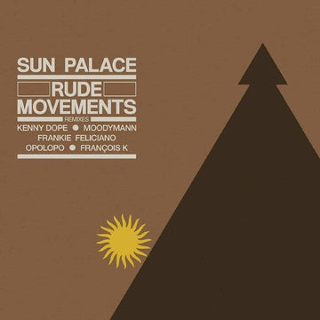 SunPalace - Rude Movements - The Remixes - Artists SunPalace Genre Electronic, Soul Release Date 23 November 2021 Cat No. BBE389ELP Format 2 x 12