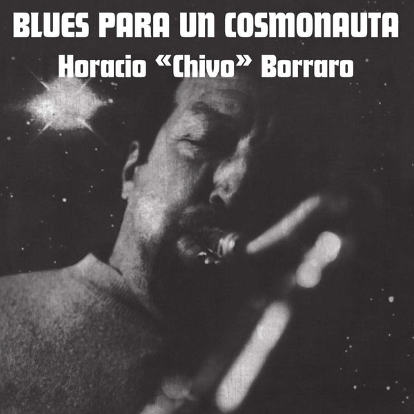 Horacio "Chivo" Borraro - Blues Para Un Cosmonauta Vinyl
