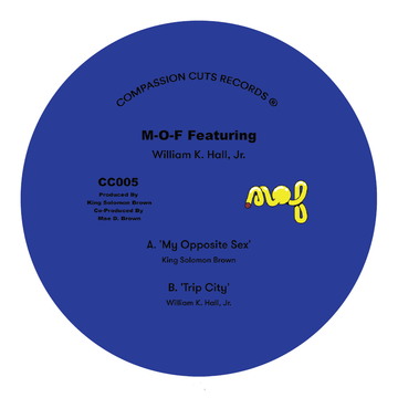 M-O-F Featuring William K. Hall - My Opposite Sex / Trip City - Artists M-O-F Genre House Release Date February 11, 2022 Cat No. CC 005 Format 12
