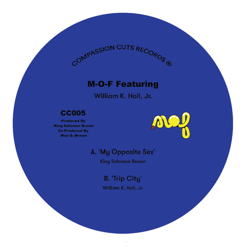 M-O-F Featuring William K. Hall - My Opposite Sex / Trip City - Artists M-O-F Genre House Release Date February 11, 2022 Cat No. CC 005 Format 12" Vinyl - Compassion Cuts Records - Compassion Cuts Records - Compassion Cuts Records - Compassion Cuts Record - Vinyl Record