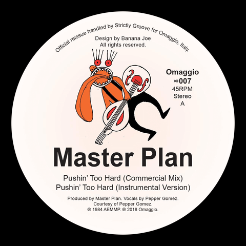Master Plan - Pushin Too Hard - Master Plan - Pushin Too Hard (Vinyl, Reissue) Details An insanely difficult record to find featuring Master Plan, with synthesizers by Tom O'Callaghan and vocals by Pepper Gomez... - Omaggio - Omaggio - Omaggio - Omaggio - Vinyl Record