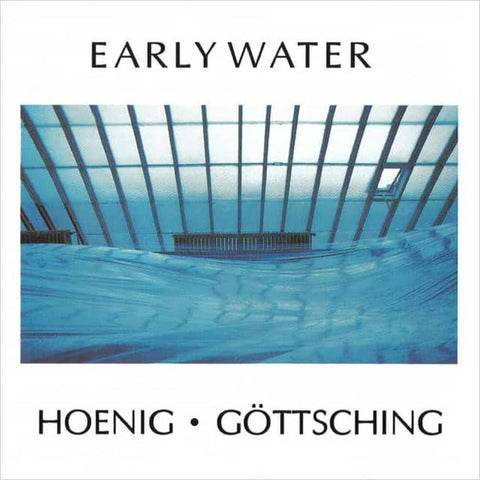 Michael Hoenig & Manuel Gottsching - Early Water Vinyl - Vinyl Record