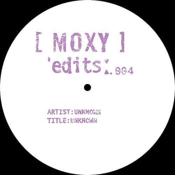 Unknown - MOXY EDITS 004 - Artists Unknown Genre House, Edits Release Date 14 December 2021 Cat No. MYEDITS004 Format 12
