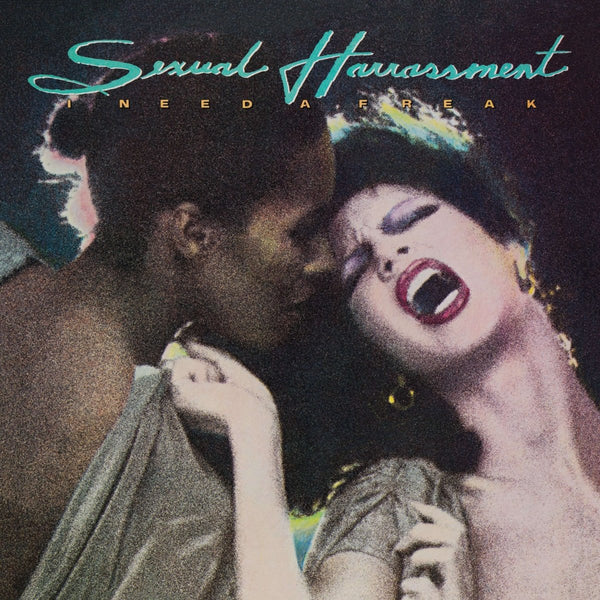 Sexual Harrassment - I Need A Freak Vinyl